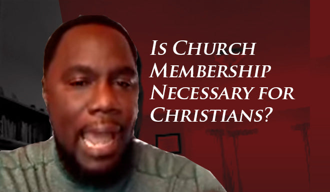 Is Church Membership Necessary for Christians?